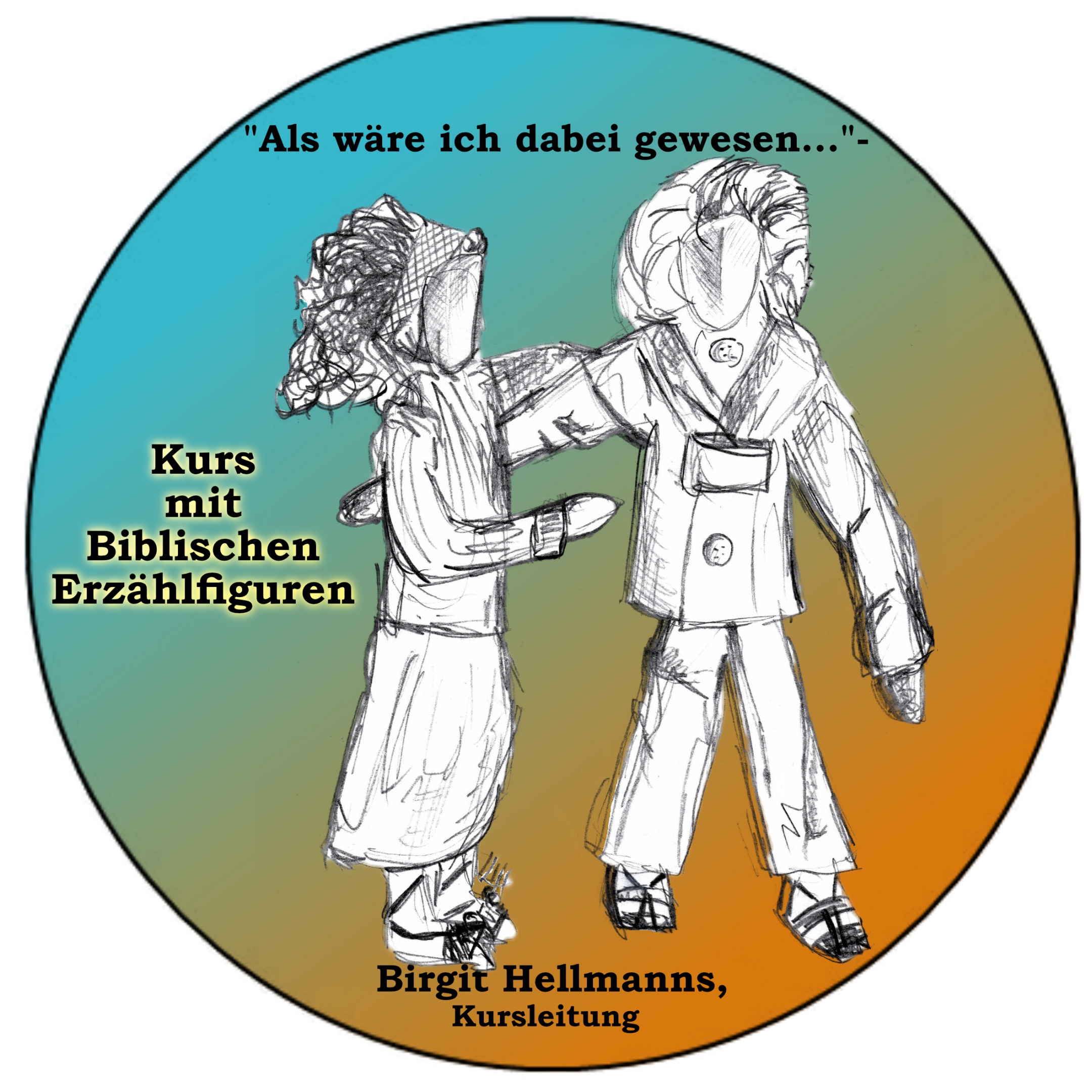 Kreisbild: Worte 'Als wäre ich dabei gewesen- Kurs mit Biblischen Erzählfiguren' Darstellung zweier Figuren, die sich anschauen